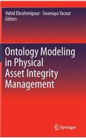 Ontology Modeling in Physical Asset Integrity Management