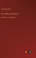 Joy: A Play on the Letter "I" First Series - in large print