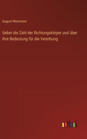 Ueber die Zahl der Richtungskörper und über ihre Bedeutung für die Vererbung