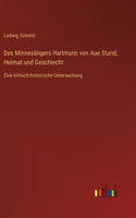 Des Minnesängers Hartmann von Aue Stand, Heimat und Geschlecht