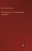 Théorie positive de la fécondation des mammifères