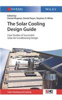 The Solar Cooling Design Guide: Case Studies of Successful Solar Air Conditioning Design (Solar Heating and Cooling)