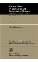 Specification and Estimation of Multiple-Output Production Functions: (120 Lecture Notes in Economics and Mathematical Systems)