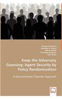 Keep the Adversary Guessing
