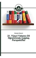 21. Yüzyıl Yabancı Dil Öğretiminde Çağdaş Perspektifler