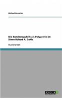 Die Bundesrepublik als Polyarchie im Sinne Robert A. Dahls