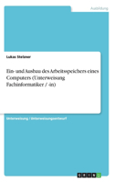 und Ausbau des Arbeitsspeichers eines Computers (Unterweisung Fachinformatiker / -in)