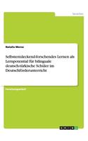 Selbstentdeckend-forschendes Lernen als Lernpotential für bilinguale deutsch-türkische Schüler im Deutschförderunterricht: (German)