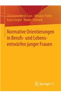 Normative Orientierungen in Berufs- Und Lebensentwürfen Junger Frauen
