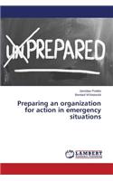 Preparing an organization for action in emergency situations