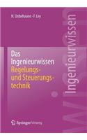 Das Ingenieurwissen: Regelungs- Und Steuerungstechnik