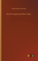 My Fire Opal and Other Tales