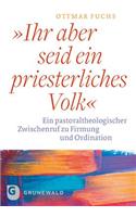Ihr Aber Seid Ein Priesterliches Volk