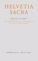 Helvetia Sacra / Die Kongregationen in Der Schweiz, 19. Und 20. Jahrhundert