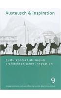 Austausch Und Inspiration: Kulturkontakt als Impuls Architektonischer Innovation, Kolloquium Vom 28.-30.4.2006 In Berlin Anlasslich Des 65. Gebur