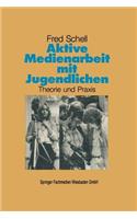 Aktive Medienarbeit Mit Jugendlichen: Theorie Und PRAXIS
