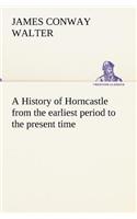History of Horncastle from the earliest period to the present time