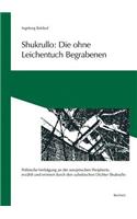 Shukrullo: Die Ohne Leichentuch Begrabenen