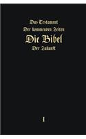 Das Testament der kommenden Zeiten - Die Bibel der Zukunft - Teil 1 (GERMAN Edition)