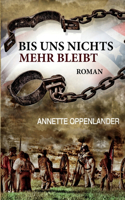 Bis uns nichts mehr bleibt