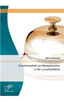 Emotionsarbeit von Rezeptionisten in der Luxushotellerie