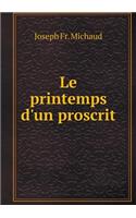 Le Printemps D'Un Proscrit: (French)