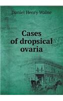 Cases of dropsical ovaria: (English)