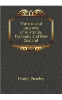 The Rise and Progress of Australia, Tasmania and New Zealand