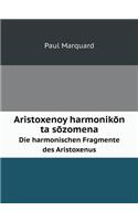 Aristoxenoy harmonik&#333;n ta s&#333;zomena Die harmonischen Fragmente des Aristoxenus