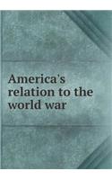 America's relation to the world war