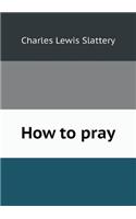 How to Pray