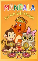 MANDALA For Kids With Animals: More than 60 relaxing Animal Designs with Fun, Easy, and Relaxing Mandalas for Boys, Girls, and Beginners/Kids Coloring Books Stress Relieving Desig