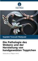 Pathologie des Webens und der Herstellung von handgewebten Teppichen