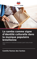 La samba comme signe d'identité culturelle dans la musique populaire brésilienne