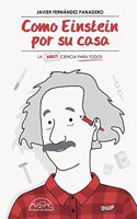 Como Einstein por su casa: La Ciencia para Todos