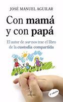 Con mama y con papa / With Mom and Dad: El Autor De Sap Nos Trae El Libro De La Custodia Compartida