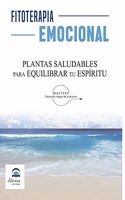 Fitoterapia emocional: Plantas saludables para equilibrar tu espiritu