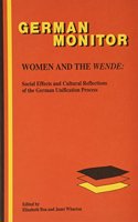 Women and the Wende: Social Effects and Cultural Reflections of the German Unification Process