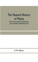 natural history of plants, their forms, growth, reproduction, and distribution (Half-Volume IV)
