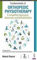Fundamentals of Orthopedic Physiotherapy: A Simplified Approach, Rationale and Rehabilitation