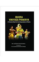 MUDRA VINIYOGA PRAKRIYA: A Practical Book for the Interpretation of Mudra
