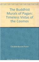 The Buddhist Murals of Pagan: Timeless Vistas of the Cosmos
