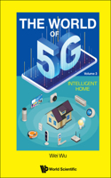World of 5g, the - Volume 3: Intelligent Home