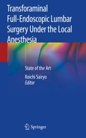 Transforaminal Full-Endoscopic Lumbar Surgery Under the Local Anesthesia