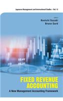 Fixed Revenue Accounting: A New Management Accounting Framework