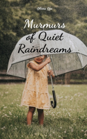 Murmurs of Quiet Raindreams