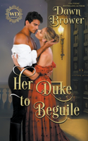 Her Duke to Beguile: (2 Wayward Dukes' Alliance)