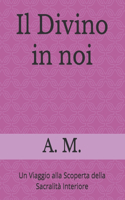Il Divino in noi: Un Viaggio alla Scoperta della Sacralità Interiore(Crescita Spirituale)