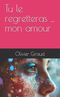 Tu le regretteras ... mon amour