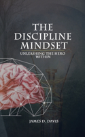 Discipline Mindset: Unleashing the Hero Within